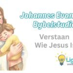 Johannes Evangelie Bybelstudie: Verstaan Wie Jesus Is